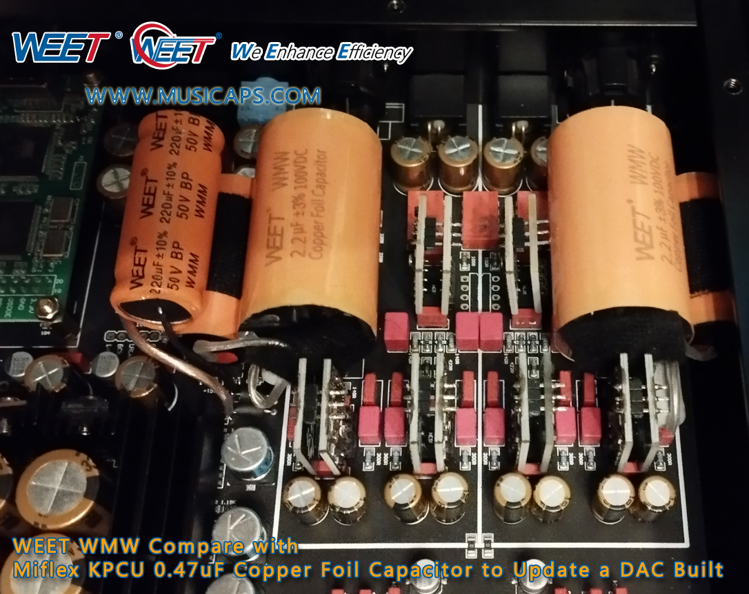 WEET WMW Compare with Miflex KPCU 0.47uF Copper Foil Capacitor to Update a DAC Built