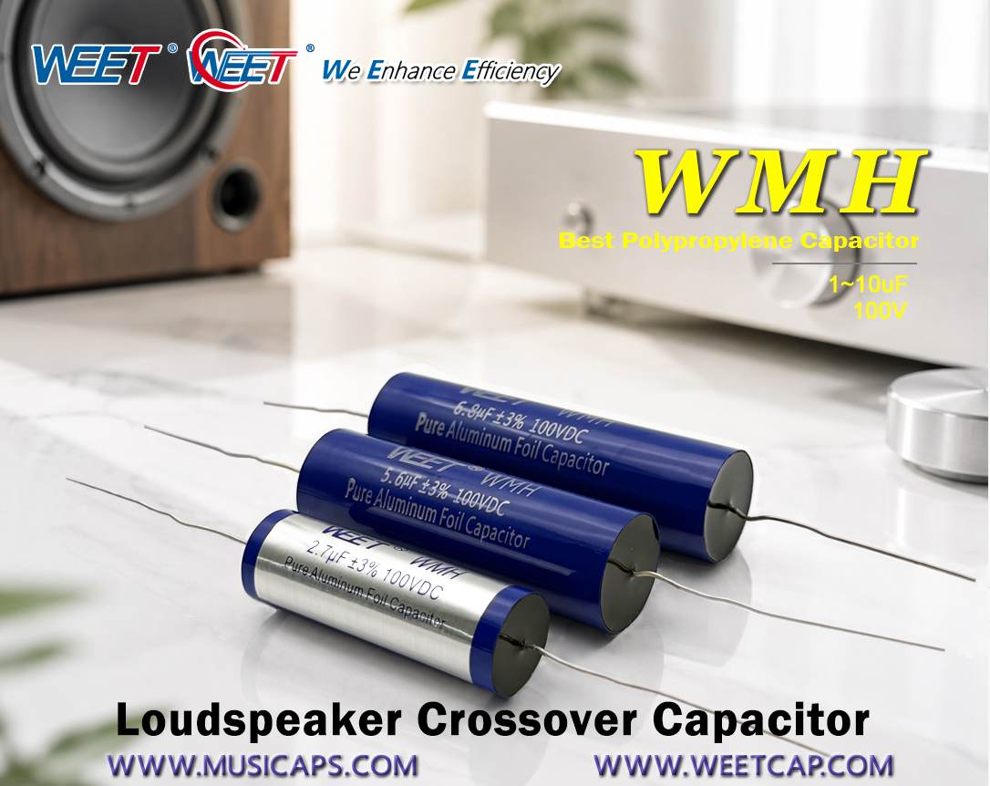 Why Choose A Loudspeaker Crossover Capacitor - WEET WMH